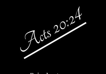 Acts 20:24-Your Assignment.